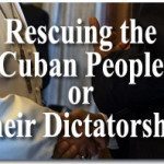 Obama-Francis: Rescuing the Cuban People or Their Dictatorship