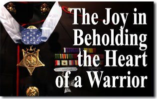 The Joy in Beholding the Heart of a Warrior