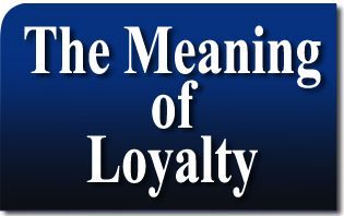 The Meaning of Loyalty