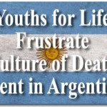 Youths for Life Frustrate “Culture of Death” Event in Argentina
