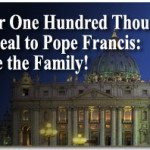 Saint Peter's Basilica Over One Hundred Thousand Appeal to Pope Francis: Save the Family