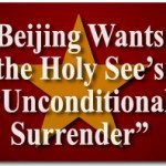 Dialogue? Beijing Wants the Holy See’s “Unconditional Surrender” 2