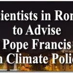 Scientists in Rome to Advise Pope Francis on Climate Policy
