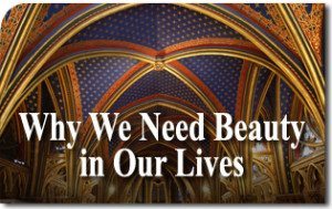 Why We Need Beauty in Our Lives