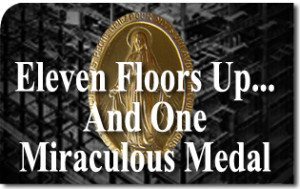 Eleven Floors Up... And One Miraculous Medal