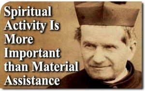 Saint John Bosco: Spiritual Activity Is More Important than Merely Material Assistance 4