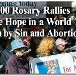 14,000 Rosary Rallies Give Hope in a World Torn by Sin and Abortion 1