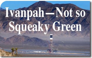 Ivanpah Not so Squeaky Green
