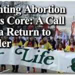 Fighting Abortion at its Core: A Call for a Return to Order
