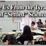 Save Us From the Tyranny of “Settled” Science