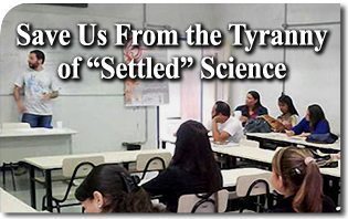 Save Us From the Tyranny of “Settled” Science
