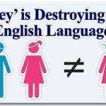“They” is Destroying the English Language