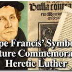 Pope Francis’ Symbolic Gesture Commemorating Heretic Luther 2