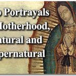 Two Portrayals of Motherhood, Natural and Supernatural 2