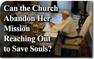 Can the Church Abandon Her Mission Reaching Out to Save Souls?