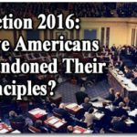 Election 2016: Have Americans Abandoned Their Principles?
