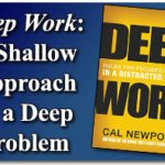 Deep Work: A Shallow Approach to a Deep Problem 2