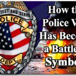 How the Police War Has Become a Battle of Symbols