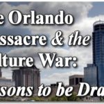 The Orlando Massacre and the Culture War: Lessons to be Drawn 1