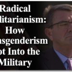 Radical Egalitarianism: How Transgenderism Got Into the Military 1