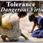 Tolerance, a Dangerous Virtue 4