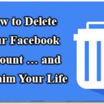 How to Delete Your Facebook Account … and Reclaim Your Life