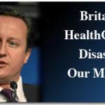 Britain’s HealthCare Disaster; Our Model