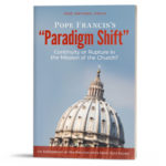 “Pope Francis’s ‘Paradigm Shift’” Helps Catholics Oppose Radical Change in the Church 2