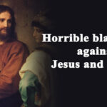 Horrible blasphemy against Jesus and Mary