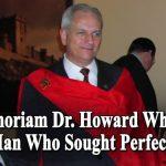 In Memoriam Dr. Howard Whitcraft: A Man Who Sought Perfection