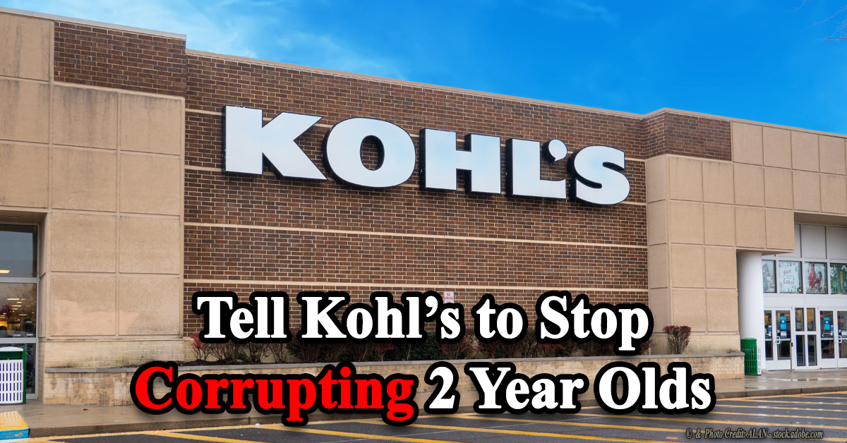 Tell Kohl’s to Stop Corrupting 2 Year Olds