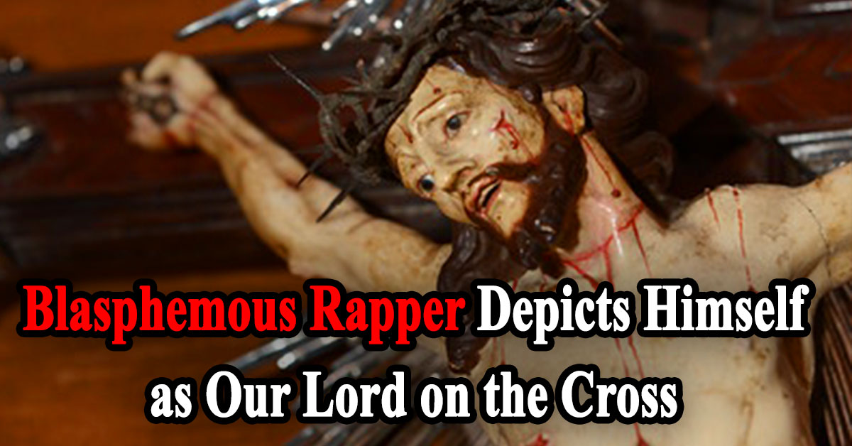 Blasphemous Rapper Depicts Himself as Our Lord on the Cross
