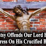 Etsy Mocks Our Lord By Putting A Dress On His Crucified Body