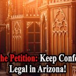 Sign the Petition: Keep Confession Legal in Arizona!