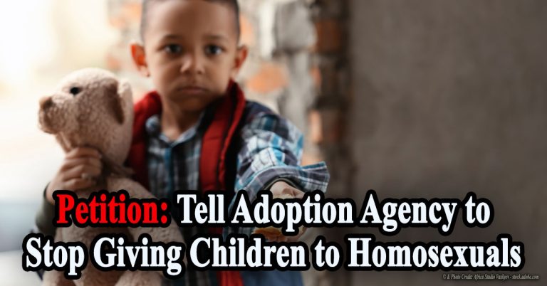 Petition: Tell Adoption Agency to Stop Giving Children to Homosexuals