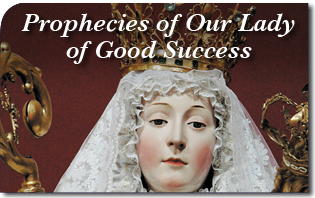 Prophecies of Our Lady of Good Success About Our Times