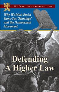 Defending a Higher Law: Why We Must Resist Same Sex “Marriage” and the Homosexual Movement